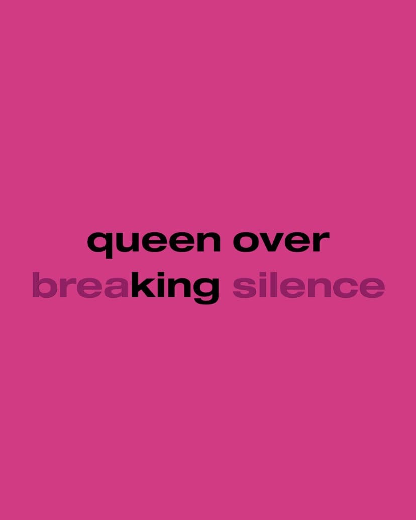 queen over brea(king) silence
